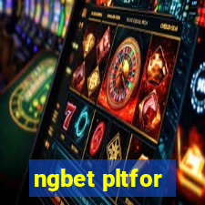 ngbet pltfor